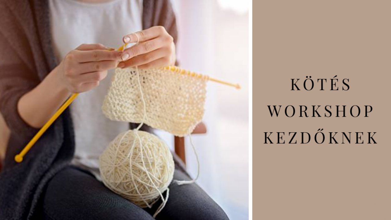 Kötés workshop kezdőknek Győrben